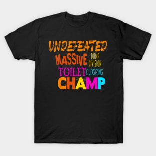 Undefeated Massive Dump Division Toilet Clogging Champ T-Shirt